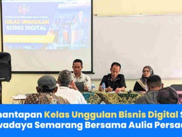Pemantapan Kelas Unggulan Bisnis Digital SMK Swadaya Semarang Bersama Aulia Persada