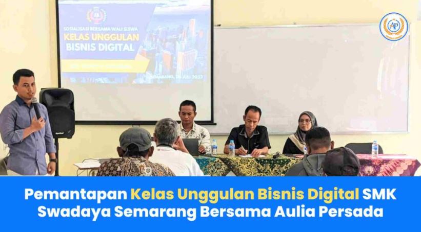 Pemantapan Kelas Unggulan Bisnis Digital SMK Swadaya Semarang Bersama Aulia Persada