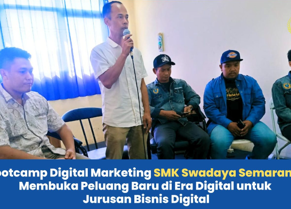 Bootcamp Digital Marketing SMK Swadaya Semarang: Membuka Peluang Baru di Era Digital Untuk Jurusan Bisnis Digital