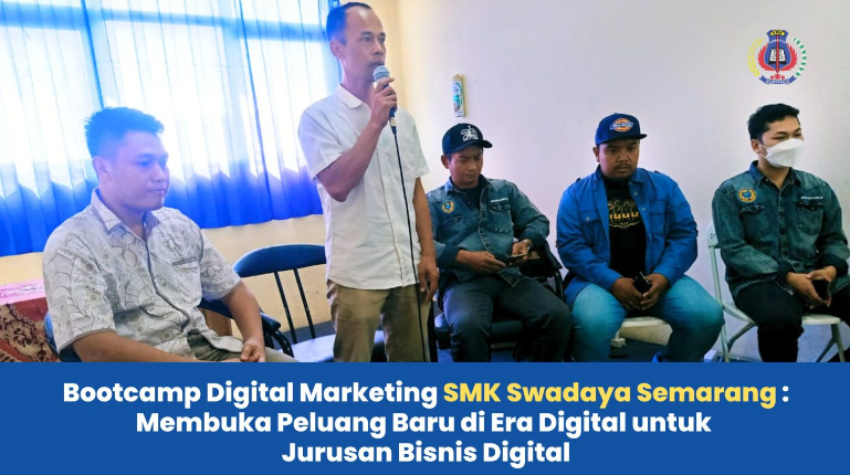 Bootcamp Digital Marketing SMK Swadaya Semarang: Membuka Peluang Baru di Era Digital Untuk Jurusan Bisnis Digital