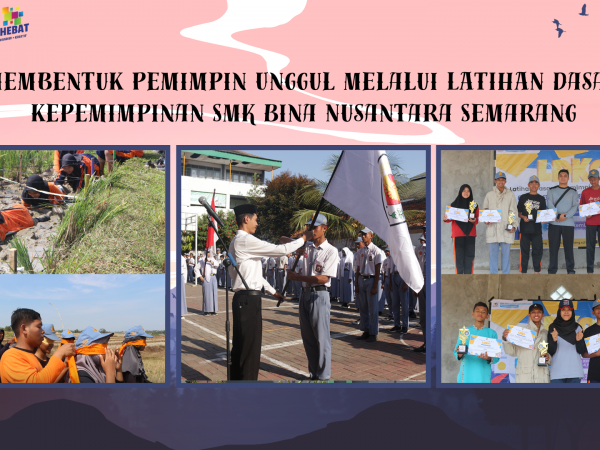 Membentuk Pemimpin Unggul Melalui LDK SMK Bina Nusantara Semarang